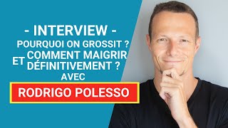 Interview  Pourquoi on grossit et Comment Maigrir Définitivement  Avec Rodrigo Polesso [upl. by Ellinnet]