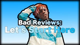 Bad Reviews Lets Start Here [upl. by Lamhaj]