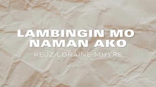 LAMBINGIN MO NAMAN AKO Lyrics [upl. by Jerusalem]