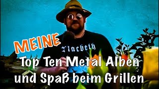 Meine Top Ten Metal Alben und Spaß beim Grillen [upl. by Elocim619]