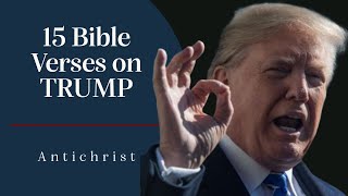 15 Bible Verses Identifying Trump as the Antichrist [upl. by Erual166]