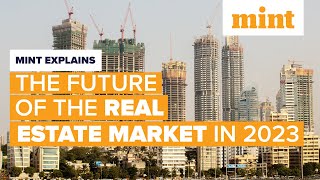 Future of the real estate market in India in 2023  Mint Explains  Mint [upl. by Ahdar]