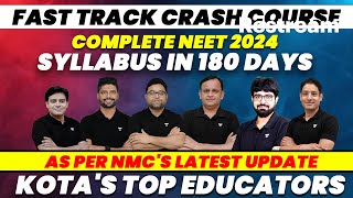 Fast Track Crash Course  Complete Your NEET 2024 Syllabus in 180 Days  By Kotas Top Educators [upl. by Klecka]