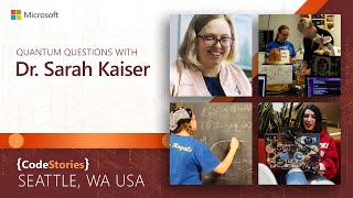 Quantum Questions with Dr Sarah Kaiser  CodeStories [upl. by Ahsats960]