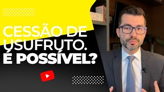 Usufruto na prática É possível ceder o direito real de usufruto para um terceiro [upl. by Jolie]