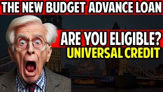 UNIVERSAL CREDIT AND THE NEW BUDGETING ADVANCE LOAN WHOS ELIGIBLE [upl. by Hurty782]