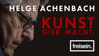 Helge Achenbach  Kunst Gier Macht  Doku  freiseindocumentary [upl. by Valene]