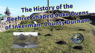 The History of the Beehive Shaped Coke Ovens of Inkerman County Durham [upl. by Eetsirk]