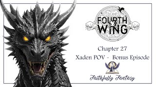 Fourth Wing Chapter 27 Xaden POV [upl. by Elberfeld606]