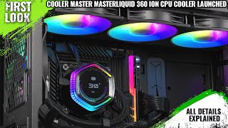 Cooler Master MasterLiquid 360 Ion CPU Cooler Launched  Explained All Spec Features And More [upl. by Goddard]