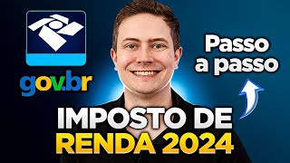 VEJA COMO DECLARAR O IMPOSTO DE RENDA 2024 PASSO A PASSO COMPLETO NA PRÁTICA [upl. by Oisacin709]