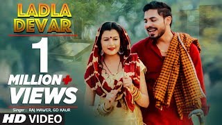 Ladla Devar Latest Haryanvi Video Song Raj Mawer Gd Kaur Feat Mr Guru Aarju Vicky [upl. by Pollock]