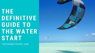 The Definitive Guide To The Waterstart in Kitesurfing [upl. by Neicul]