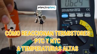 Cómo reaccionan los termistores PTC y NTC a temperaturas ALTAS [upl. by Helenka983]