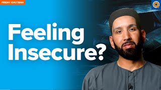 Conquering Your Insecurities  Khutbah by Dr Omar Suleiman [upl. by Lifton543]