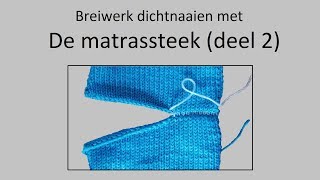 Breiwerk aan elkaar naaien met de matrassteek deel 2 [upl. by Lig]