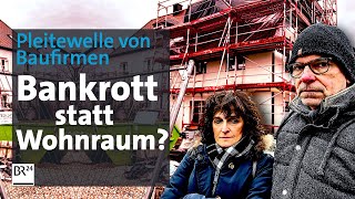 Risiko Bauen Bankrott statt Wohnraum  Die Story  Kontrovers  BR24 [upl. by Schechter]