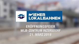 Wiener Lokalbahnen Eröffnungsfeier WLBZentrum Inzersdorf [upl. by Schafer]