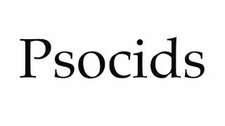 How to Pronounce Psocids [upl. by Risley638]