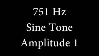 751 Hz Sine Tone Amplitude 1 [upl. by Keener]