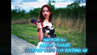 nayeon NA album trailer TWIXTOR CLIPS FOR EDITING 4K [upl. by Karen]