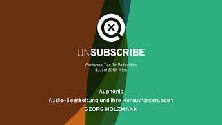 UNSUBSCRIBE Auphonic Edit Georg Holzmann [upl. by Lovash]