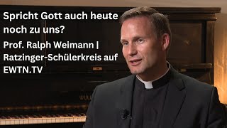 Spricht Gott auch heute noch zu uns  Prof Ralph Weimann  RatzingerSchülerkreis auf EWTNTV [upl. by Aric]