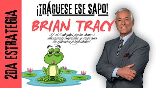 🐸Tráguese Ese SAPO 2da Estrategia  Brian Tracy AUDIOLIBRO [upl. by Kearney]