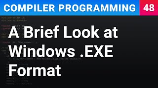 A Brief Look at Windows Executable Format PE32  Compiler Programming Ep48 [upl. by Elery]