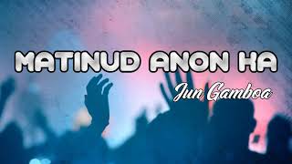 Matinud Anon ka LYRICS By Jun Gamboa Band  Bisaya christian song [upl. by Yggam]