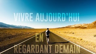 Vivre Aujourdhui En Regardant Demain [upl. by Eindys]