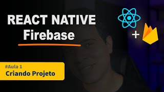 Firebase  React Native  Aula 1  Criando Projeto Firebase [upl. by Nana69]