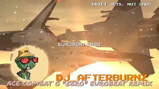 ACE COMBAT 0 quotZEROquot EUROBEAT REMIX EUROBEAT 2022 [upl. by Ylla]