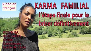 KARMA FAMILIAL  létape finale pour le briser définitivement [upl. by Iluj]