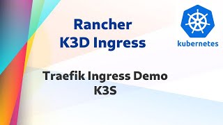 Kube 803  Rancher K3S Ingress Demo with Traefik [upl. by Hurff]