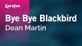 Bye Bye Blackbird  Dean Martin  Karaoke Version  KaraFun [upl. by Anehsak]