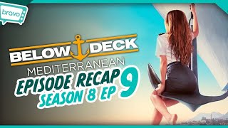 Below Deck Mediterranean  Season 8 Ep 9 Recap [upl. by Timi883]