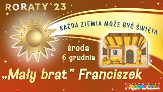 🎥 Roraty  część 3 6122023 – quotMały bratquot Franciszek [upl. by Ayekan]