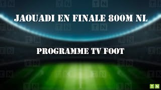 Jaouadi en finale 800m NL et programme tv foot [upl. by Irra]