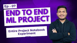 Episode 7 Entire Project Notebook Experiment  End to End Machine Learning Project [upl. by Akeryt606]