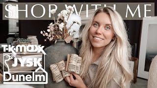 SHOP WITH ME  JYSK  DUNELM amp HOMESENSE T K MAXX HAUL VLOG [upl. by Elimac]