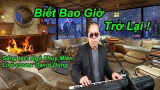 BIẾT BAO GIỜ TRỞ LẠI  ST NGÔ THỤY MIÊN  DAVID DŨNG LIVE COVER [upl. by Calia560]