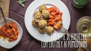 Polpette di lenticchie con chutney ai pomodorini [upl. by Ibrad]