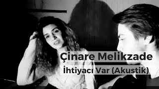 Cinare Melikzade ft Alişahin İhtiyacı Var Akustik [upl. by Ozzie]