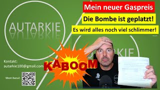 Mein Gaspreis Schock  Die Bombe ist geplatzt Noch schlimmer als gedacht  Autarkie  Folge 182 [upl. by Chapen]