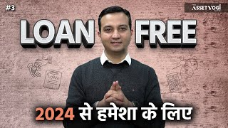 How to be LOAN FREE fast amp forever 2024 onwards  Debt Trap Free  AssetYogi Show  3 [upl. by Coltun]