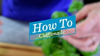 How to Chiffonade [upl. by Anidene]