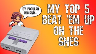 My Top 5 SNES Beat em Ups [upl. by Bamby]