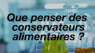 Que penser des conservateurs alimentaires [upl. by Ailadgim330]