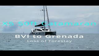 X5 Caribbean Passage  Loss of Forestay Underway [upl. by Azral]